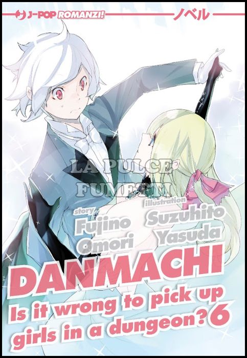 DANMACHI NOVEL #     6 - IS IT WRONG TO PICK UP GIRLS IN A DUNGEON? 6